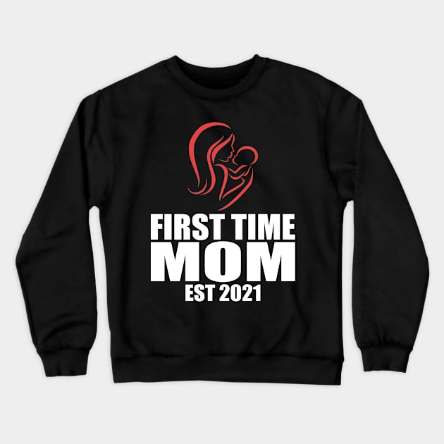 first time mom est 2021 Crewneck Sweatshirt by FatTize